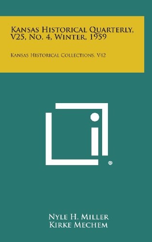 Kansas Historical Quarterly, V25, No. 4, Winter, 1959 Kansas Historical Collections, V42