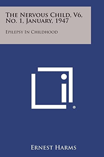 The Nervous Child, V6, No. 1, January, 1947: Epilepsy in Childhood