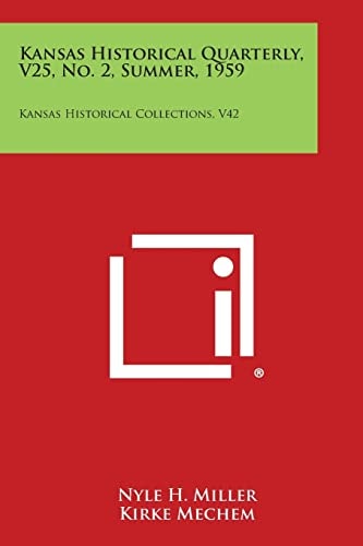 Kansas Historical Quarterly, V25, No. 2, Summer, 1959 Kansas Historical Collections, V42