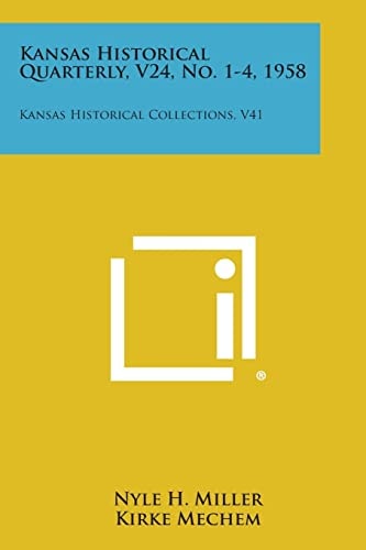 Kansas Historical Quarterly, V24, No. 1-4, 1958 Kansas Historical Collections, V41