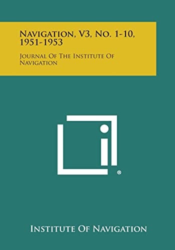 Navigation, V3, No. 1-10, 1951-1953 Journal of the Institute of Navigation