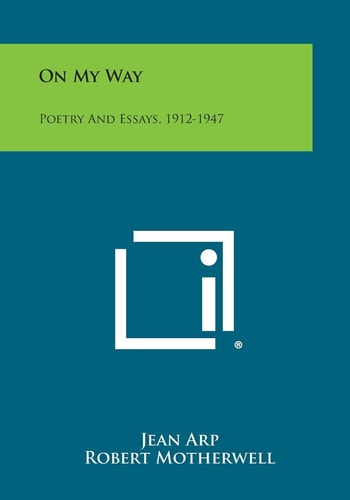 On My Way Poetry And Essays, 1912-1947