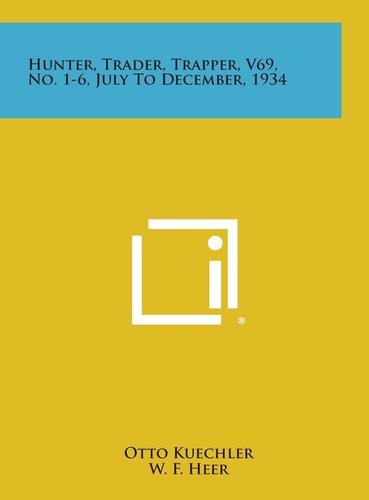 Hunter, Trader, Trapper, Vol. 69, No. 1-6, July to December, 1934