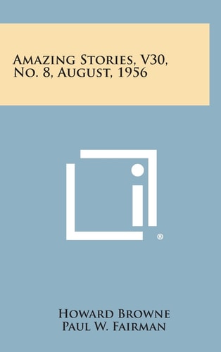 Amazing Stories, Vol. 30, No. 8, August 1956
