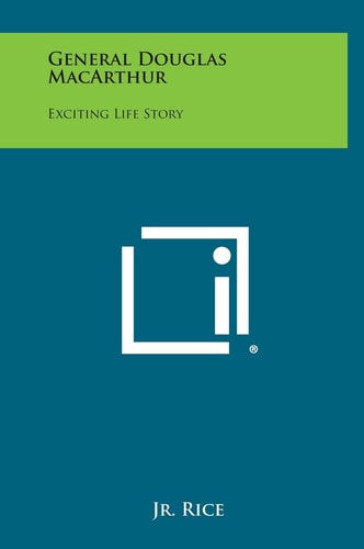 General Douglas MacArthur Exciting Life Story