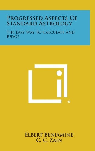 Progressed Aspects of Standard Astrology The Easy Way to Calculate and Judge