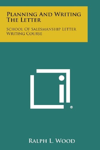 Planning and Writing the Letter School of Salesmanship Letter Writing Course