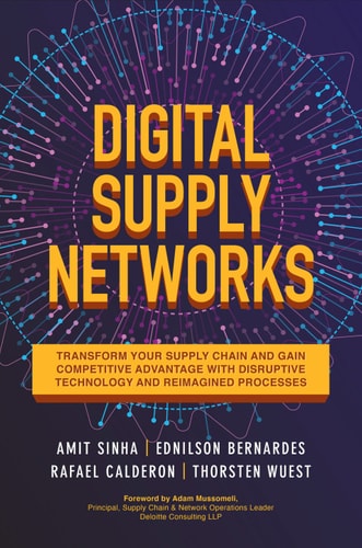 Digital Supply Networks: Transform Your Supply Chain and Gain Competitive Advantage with  Disruptive Technology and Reima