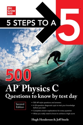 5 Steps to a 5: 500 AP Physics C Questions to Know by Test Day