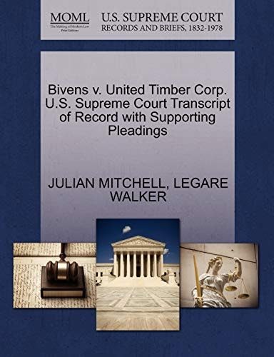 Bivens v. United Timber Corp. U.S. Supreme Court Transcript of Record with Supporting Pleadings