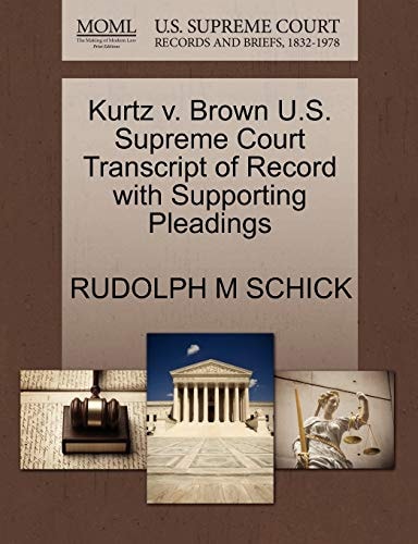 Kurtz v. Brown U.S. Supreme Court Transcript of Record with Supporting Pleadings