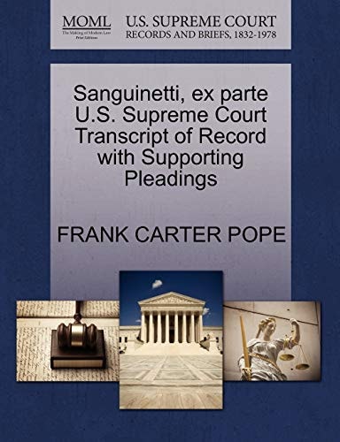 Sanguinetti, ex parte U.S. Supreme Court Transcript of Record with Supporting Pleadings