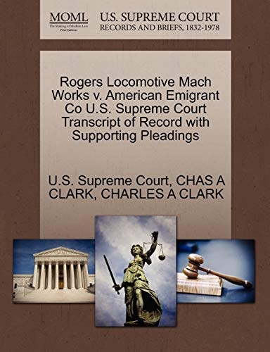 Rogers Locomotive Mach Works v. American Emigrant Co U.S. Supreme Court Transcript of Record with Supporting Pleadings