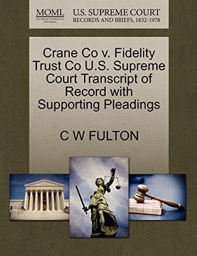 Crane Co v. Fidelity Trust Co U.S. Supreme Court Transcript of Record with Supporting Pleadings
