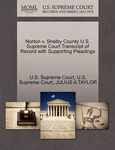 Norton v. Shelby County U.S. Supreme Court Transcript of Record with Supporting Pleadings