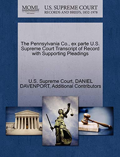 The Pennsylvania Co., ex parte U.S. Supreme Court Transcript of Record with Supporting Pleadings