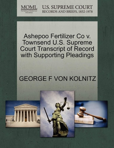 Ashepoo Fertilizer Co v. Townsend U.S. Supreme Court Transcript of Record with Supporting Pleadings