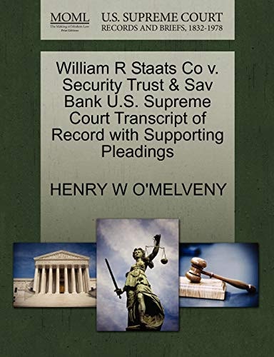 William R Staats Co v. Security Trust & Sav Bank U.S. Supreme Court Transcript of Record with Supporting Pleadings