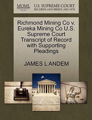 Richmond Mining Co v. Eureka Mining Co U.S. Supreme Court Transcript of Record with Supporting Pleadings