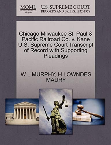 Chicago Milwaukee St. Paul & Pacific Railroad Co. v. Kane U.S. Supreme Court Transcript of Record with Supporting Pleadings