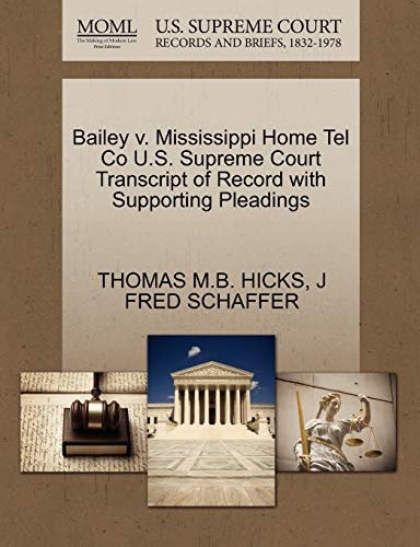Bailey v. Mississippi Home Tel Co U.S. Supreme Court Transcript of Record with Supporting Pleadings