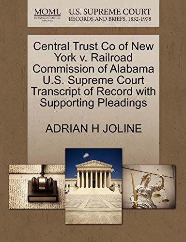 Central Trust Co of New York v. Railroad Commission of Alabama U.S. Supreme Court Transcript of Record with Supporting Pleadings