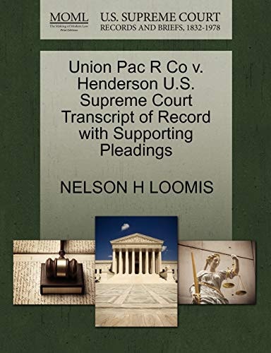 Union Pac R Co v. Henderson U.S. Supreme Court Transcript of Record with Supporting Pleadings