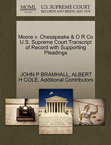 Moore v. Chesapeake & O R Co U.S. Supreme Court Transcript of Record with Supporting Pleadings