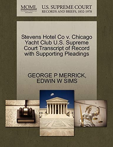 Stevens Hotel Co v. Chicago Yacht Club U.S. Supreme Court Transcript of Record with Supporting Pleadings