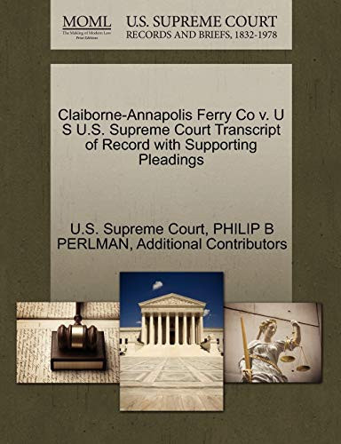 Claiborne-Annapolis Ferry Co v. U S U.S. Supreme Court Transcript of Record with Supporting Pleadings