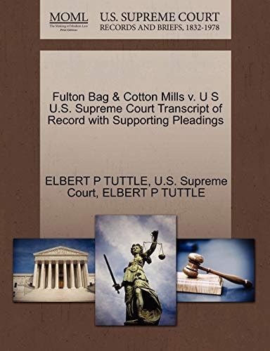 Fulton Bag & Cotton Mills v. U S U.S. Supreme Court Transcript of Record with Supporting Pleadings