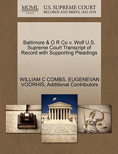 Baltimore & O R Co v. Wolf U.S. Supreme Court Transcript of Record with Supporting Pleadings