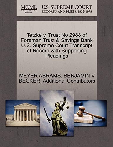 Tetzke v. Trust No 2988 of Foreman Trust & Savings Bank U.S. Supreme Court Transcript of Record with Supporting Pleadings