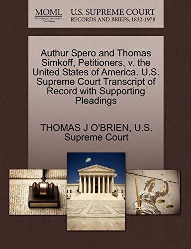 Authur Spero and Thomas Simkoff, Petitioners, v. the United States of America. U.S. Supreme Court Transcript of Record with Supporting Pleadings