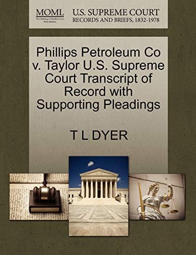 Phillips Petroleum Co v. Taylor U.S. Supreme Court Transcript of Record with Supporting Pleadings