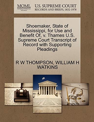Shoemaker, State of Mississippi, for Use and Benefit Of, v. Thames U.S. Supreme Court Transcript of Record with Supporting Pleadings