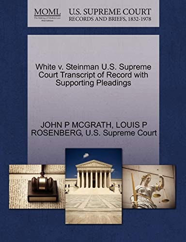 White v. Steinman U.S. Supreme Court Transcript of Record with Supporting Pleadings