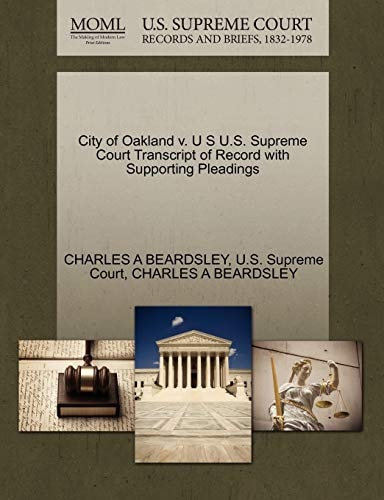 City of Oakland v. U S U.S. Supreme Court Transcript of Record with Supporting Pleadings