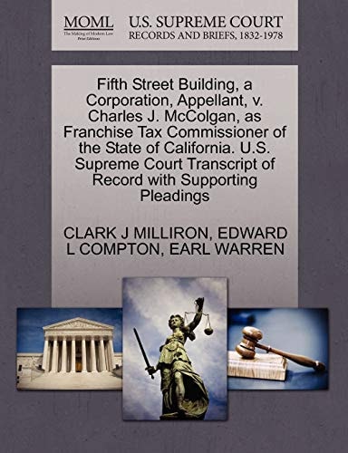Fifth Street Building, a Corporation, Appellant, v. Charles J. McColgan, as Franchise Tax Commissioner of the State of California. U.S. Supreme Court Transcript of Record with Supporting Pleadings