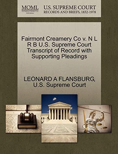 Fairmont Creamery Co v. N L R B U.S. Supreme Court Transcript of Record with Supporting Pleadings