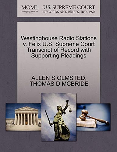 Westinghouse Radio Stations v. Felix U.S. Supreme Court Transcript of Record with Supporting Pleadings