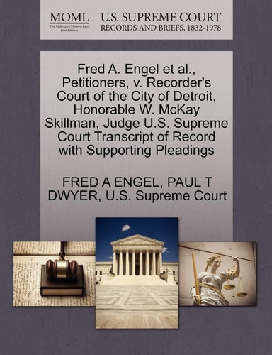 Fred A. Engel et al., Petitioners, v. Recorder's Court of the City of Detroit, Honorable W. McKay Skillman, Judge U.S. Supreme Court Transcript of Record with Supporting Pleadings