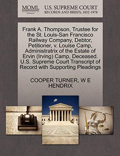 Frank A. Thompson, Trustee for the St. Louis-San Francisco Railway Company, Debtor, Petitioner, v. Louise Camp, Administratrix of the Estate of Ervin ... of Record with Supporting Pleadings