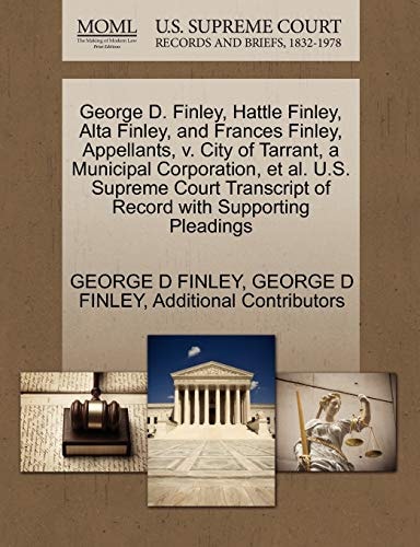 George D. Finley, Hattle Finley, Alta Finley, and Frances Finley, Appellants, v. City of Tarrant, a Municipal Corporation, et al. U.S. Supreme Court Transcript of Record with Supporting Pleadings