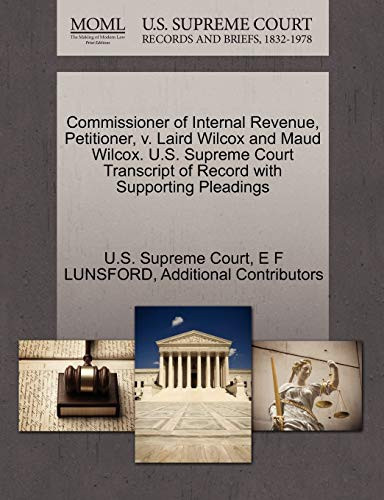 Commissioner of Internal Revenue, Petitioner, v. Laird Wilcox and Maud Wilcox. U.S. Supreme Court Transcript of Record with Supporting Pleadings