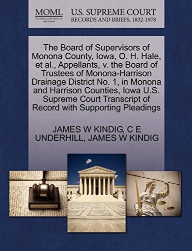 The Board of Supervisors of Monona County, Iowa, O. H. Hale, et al., Appellants, v. the Board of Trustees of Monona-Harrison Drainage District No. 1, ... of Record with Supporting Pleadings