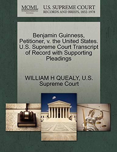 Benjamin Guinness, Petitioner, v. the United States. U.S. Supreme Court Transcript of Record with Supporting Pleadings