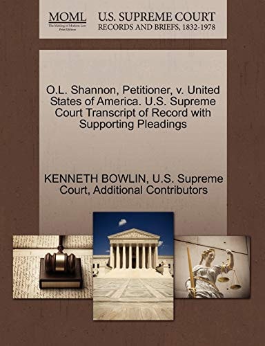O.L. Shannon, Petitioner, v. United States of America. U.S. Supreme Court Transcript of Record with Supporting Pleadings