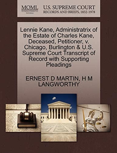 Lennie Kane, Administratrix of the Estate of Charles Kane, Deceased, Petitioner, v. Chicago, Burlington & U.S. Supreme Court Transcript of Record with Supporting Pleadings
