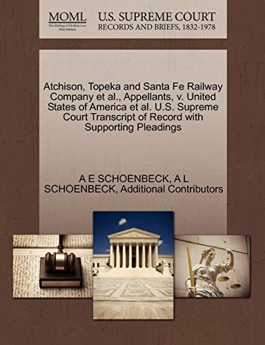 Atchison, Topeka and Santa Fe Railway Company et al., Appellants, v. United States of America et al. U.S. Supreme Court Transcript of Record with Supporting Pleadings